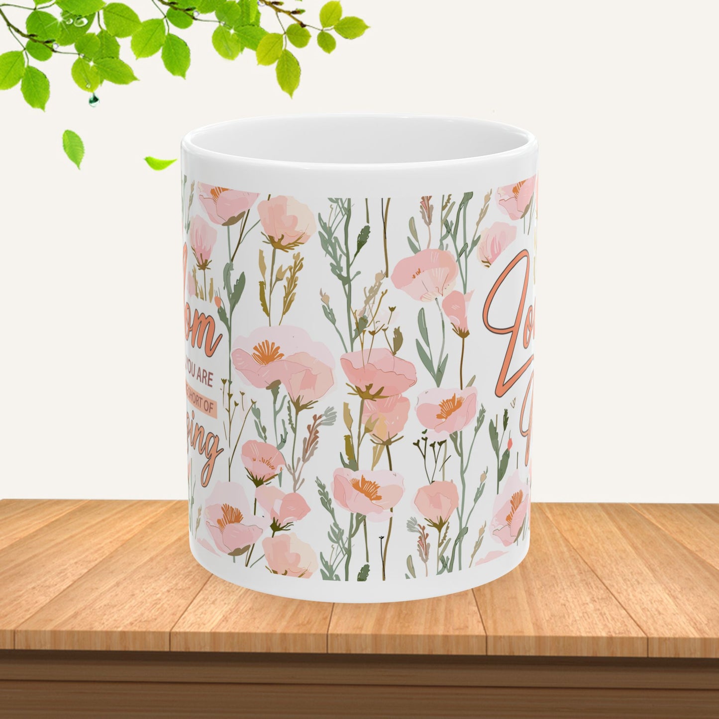 Floral Inspirational Ceramic Mug - Perfect Gift for Moms & Friends