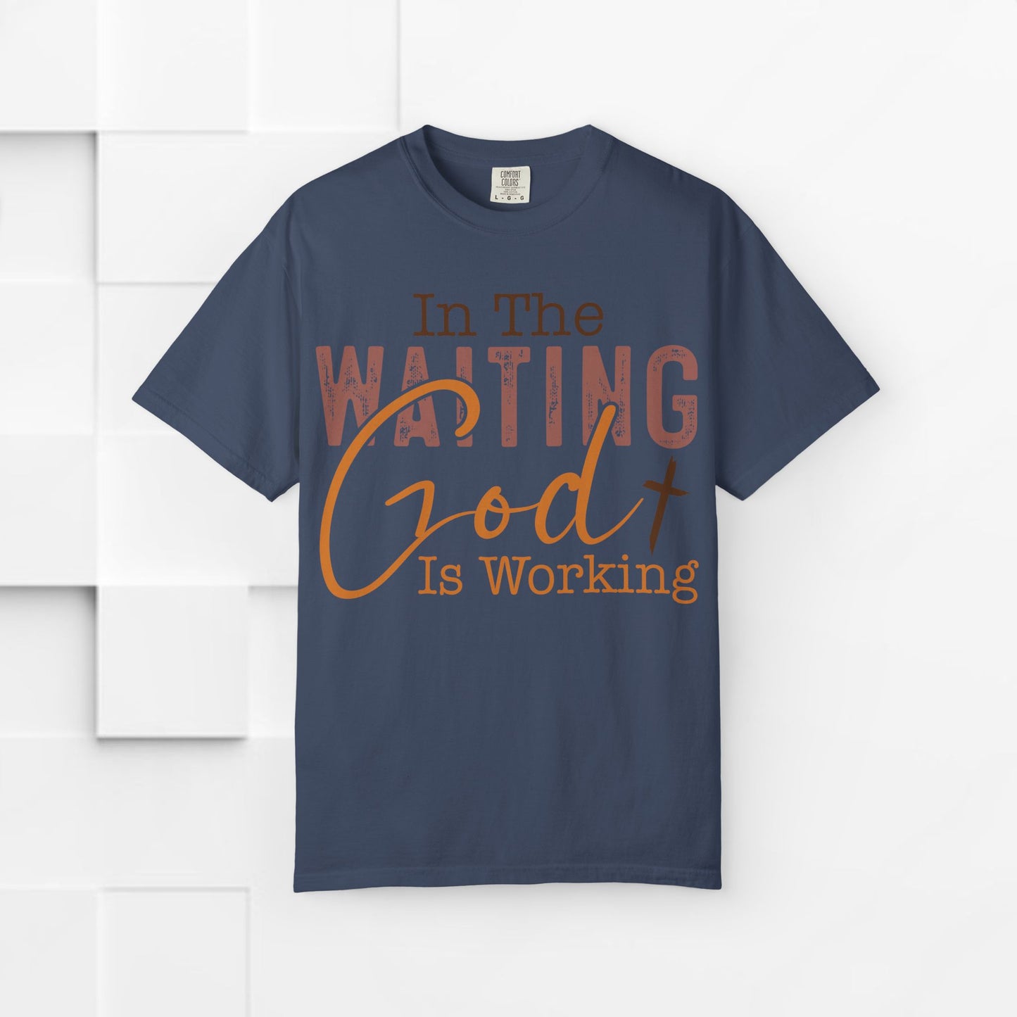 In The Waiting God is Working Unisex Garment-Dyed T-shirt | Inspirational Faith Tee