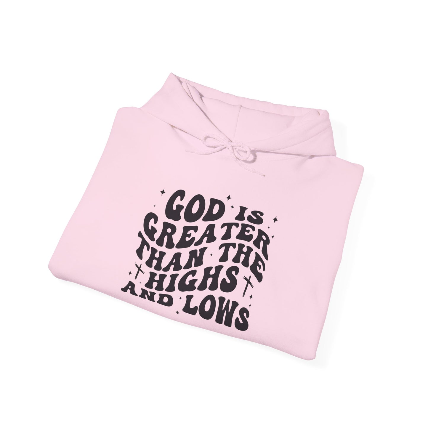 Inspirational Hoodie - "God is Greater Than the Highs and Lows"