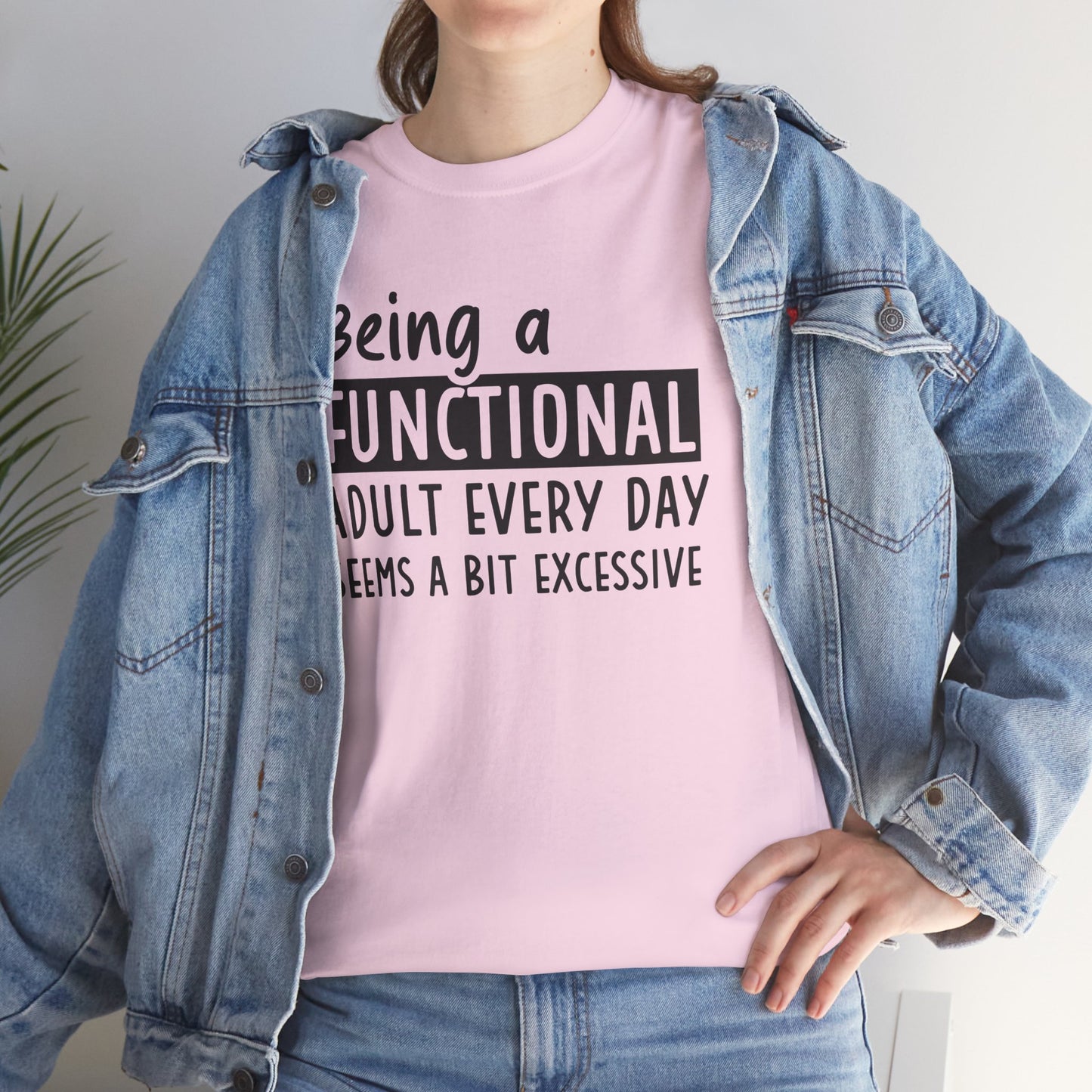 Funny Unisex Heavy Cotton Tee - 'Being a Functional Adult Every Day Seems a Bit Excessive' - Ideal for Everyday Comfort