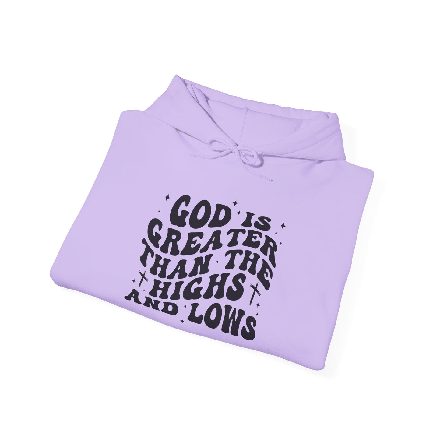 Inspirational Hoodie - "God is Greater Than the Highs and Lows"