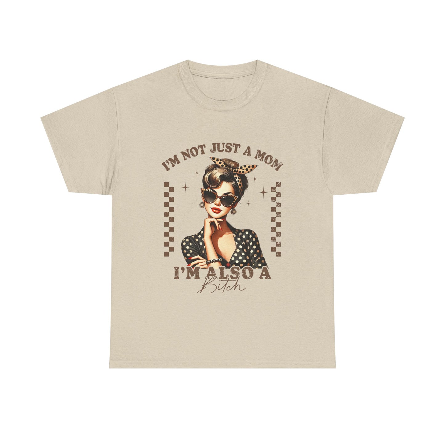 Funny Mom T-Shirt - "I'm Not Just a Mom, I'm Also a Bitch" - Unisex Heavy Cotton Tee