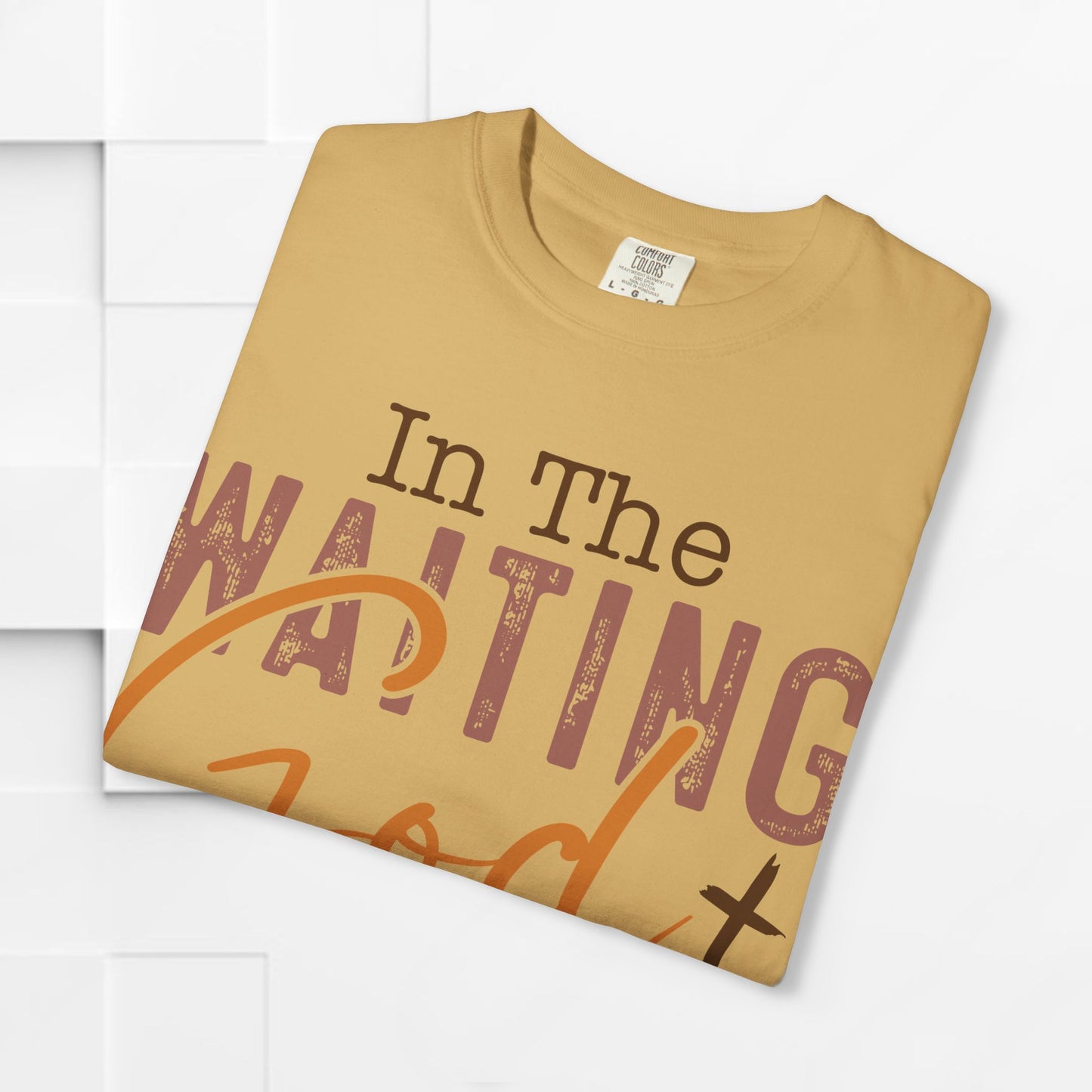In The Waiting God is Working Unisex Garment-Dyed T-shirt | Inspirational Faith Tee