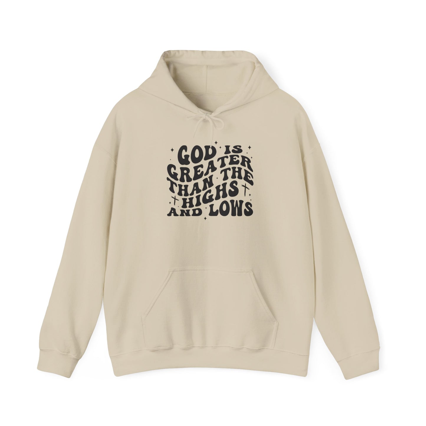 Inspirational Hoodie - "God is Greater Than the Highs and Lows"