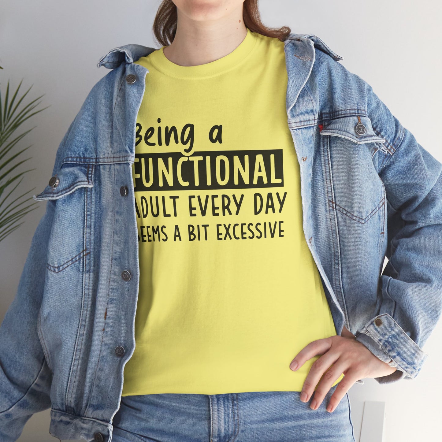 Funny Unisex Heavy Cotton Tee - 'Being a Functional Adult Every Day Seems a Bit Excessive' - Ideal for Everyday Comfort