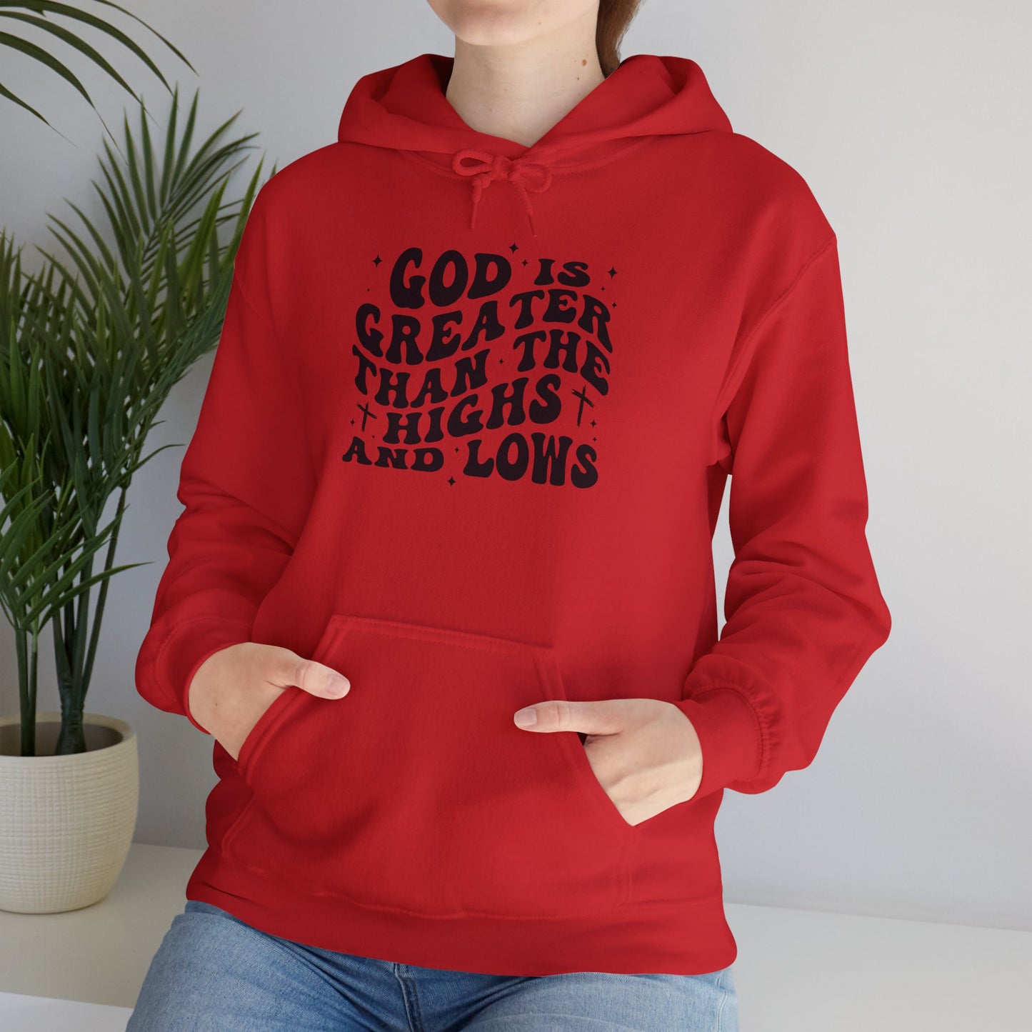 Inspirational Hoodie - "God is Greater Than the Highs and Lows"