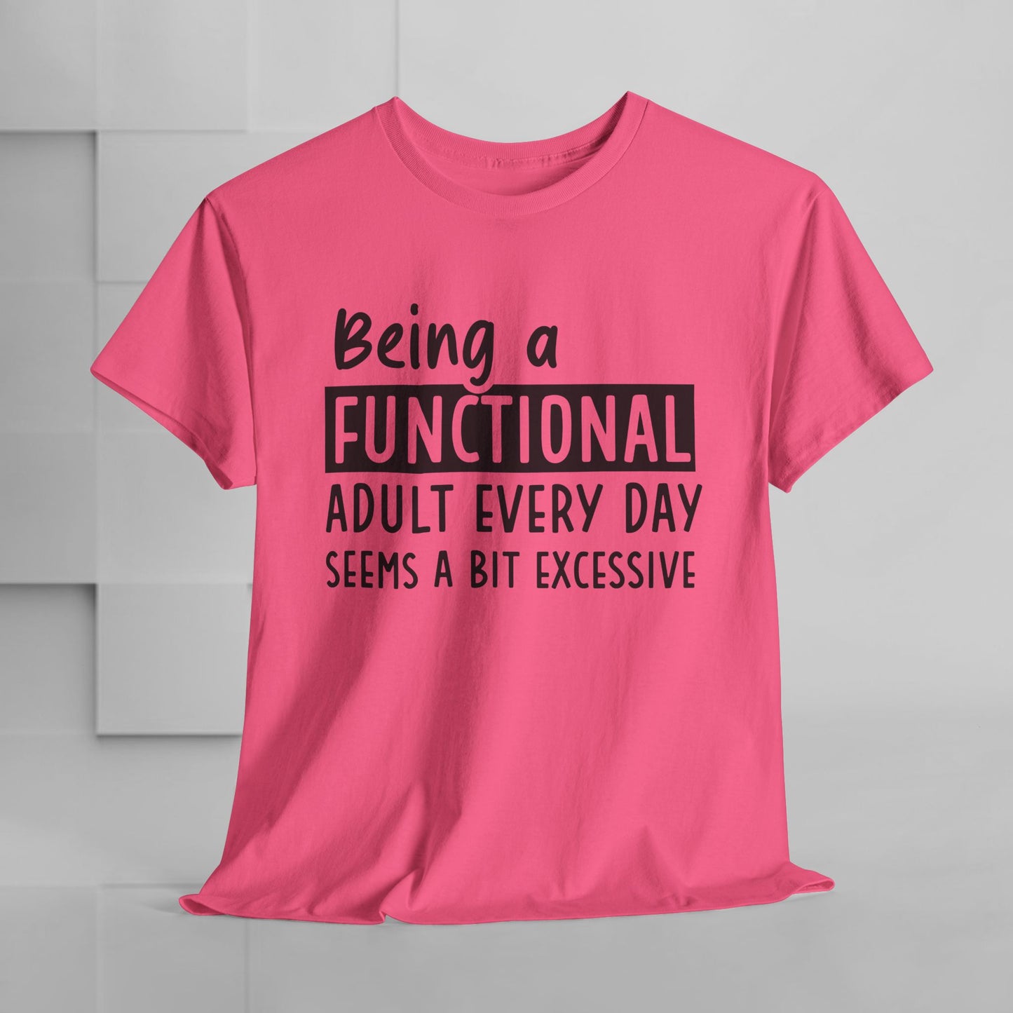 Funny Unisex Heavy Cotton Tee - 'Being a Functional Adult Every Day Seems a Bit Excessive' - Ideal for Everyday Comfort