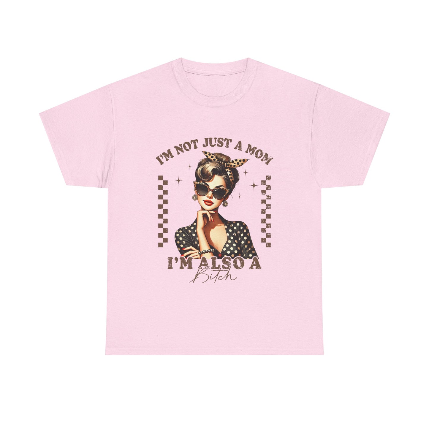 Funny Mom T-Shirt - "I'm Not Just a Mom, I'm Also a Bitch" - Unisex Heavy Cotton Tee