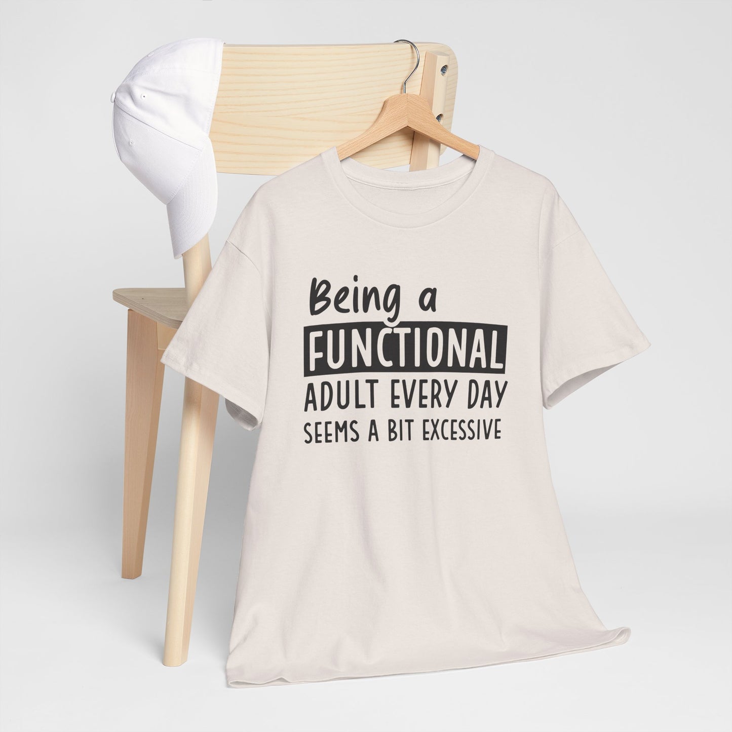 Funny Unisex Heavy Cotton Tee - 'Being a Functional Adult Every Day Seems a Bit Excessive' - Ideal for Everyday Comfort