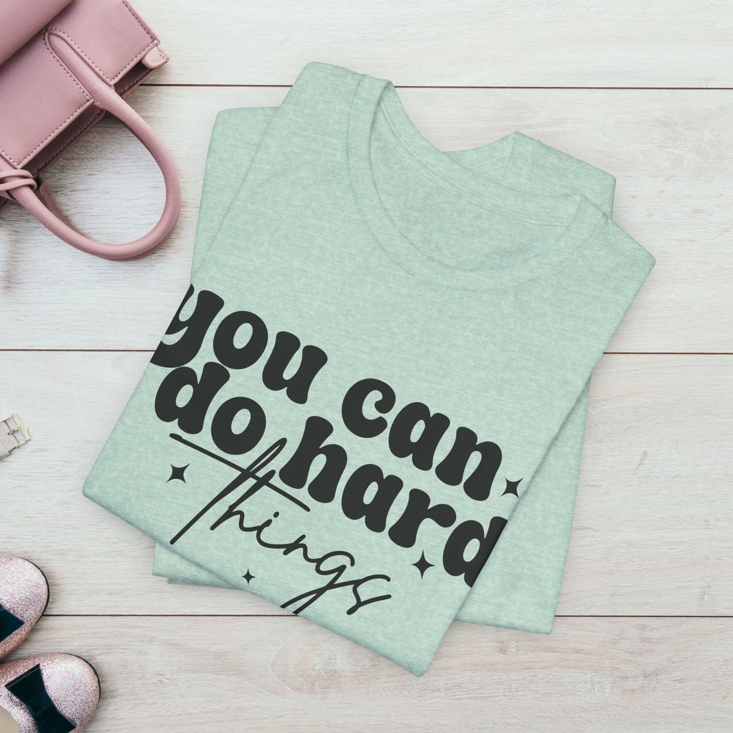Motivational Quote Tee - "You Can Do Hard Things"