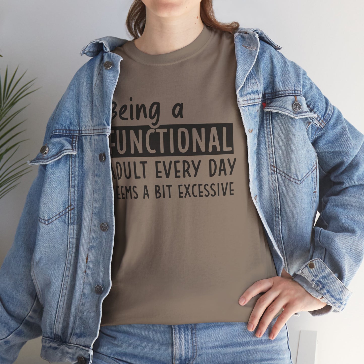 Funny Unisex Heavy Cotton Tee - 'Being a Functional Adult Every Day Seems a Bit Excessive' - Ideal for Everyday Comfort