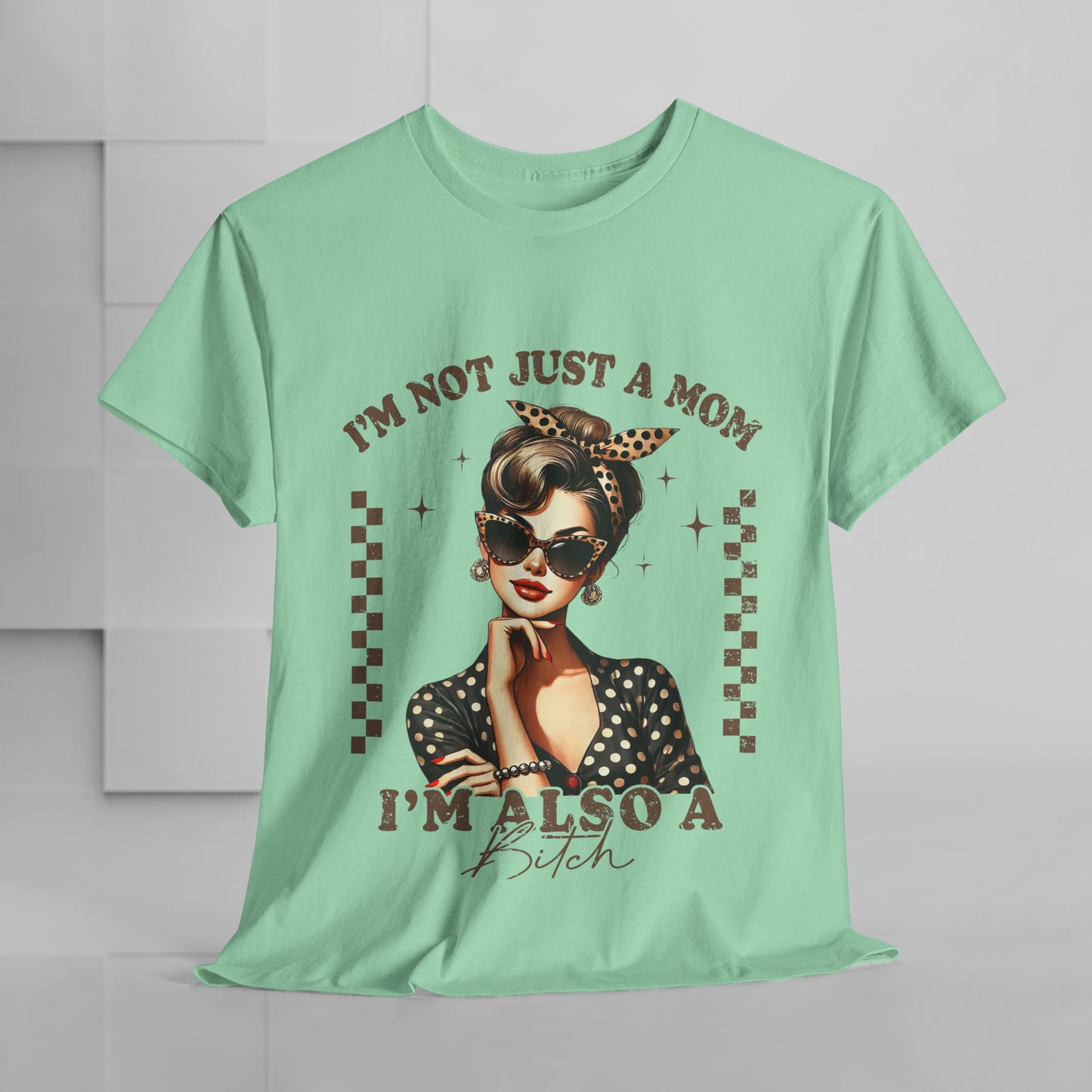 Funny Mom T-Shirt - "I'm Not Just a Mom, I'm Also a Bitch" - Unisex Heavy Cotton Tee