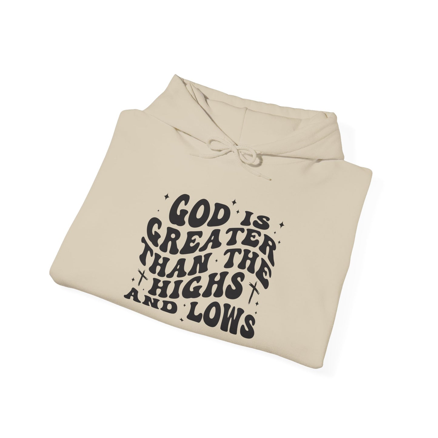 Inspirational Hoodie - "God is Greater Than the Highs and Lows"