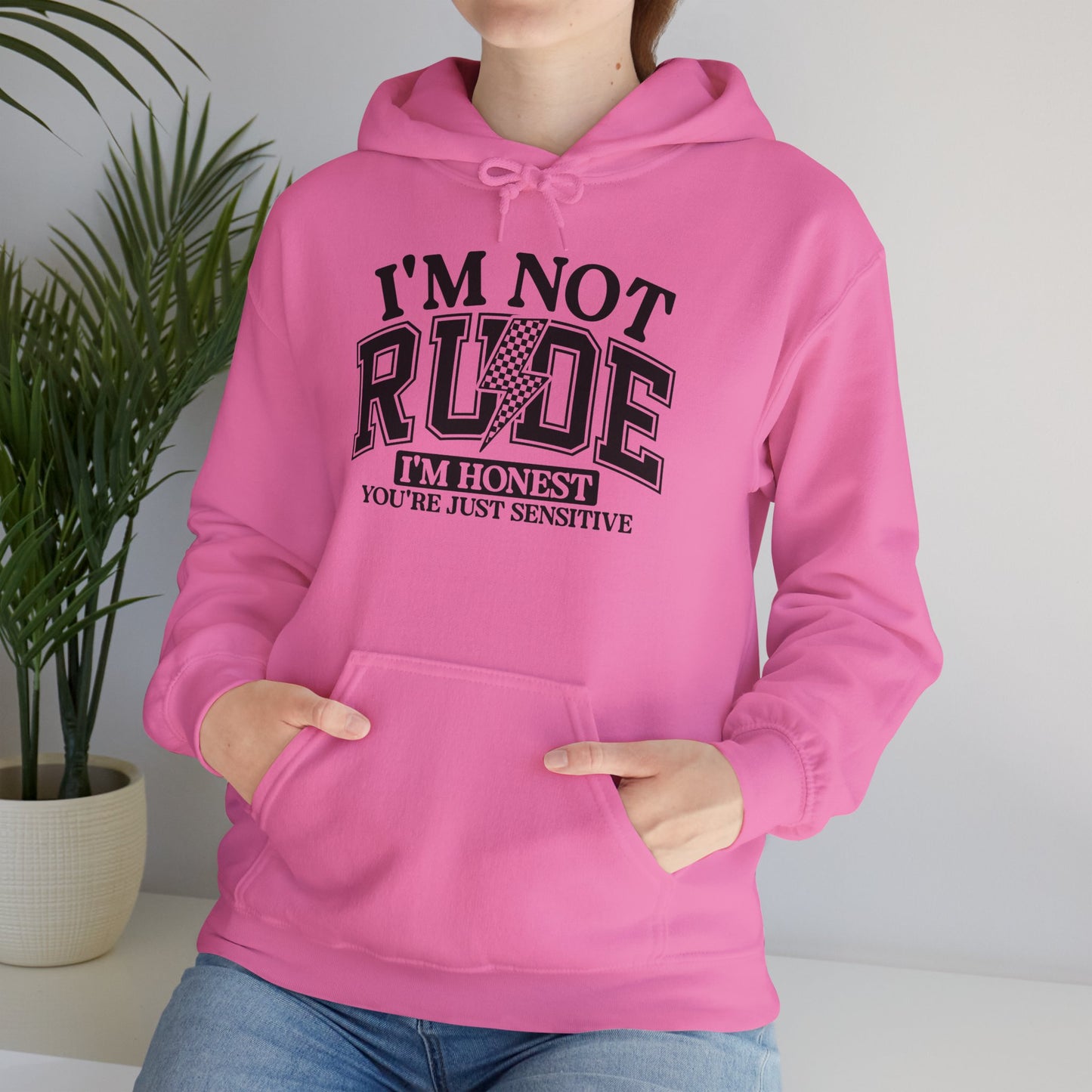 Funny Unisex Hoodie - "I'm Not Rude, You're Just Sensitive"