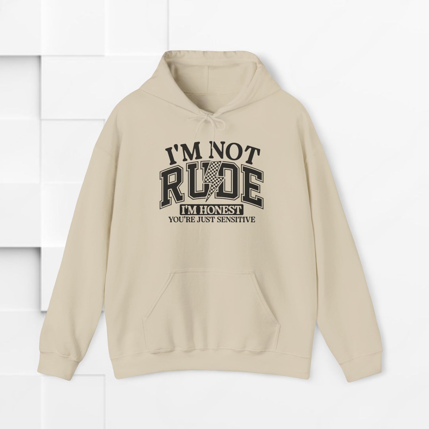 Funny Unisex Hoodie - "I'm Not Rude, You're Just Sensitive"
