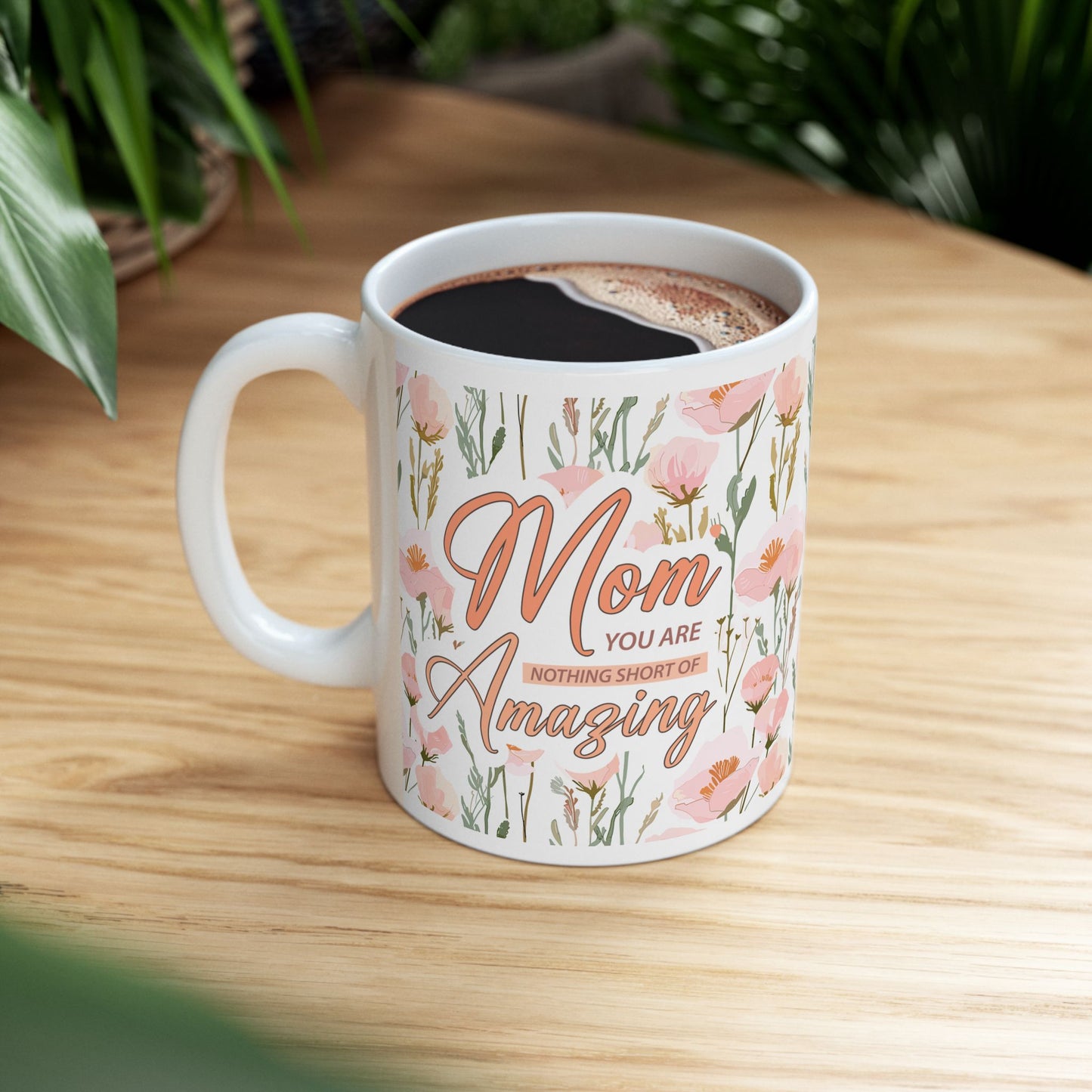 Floral Inspirational Ceramic Mug - Perfect Gift for Moms & Friends