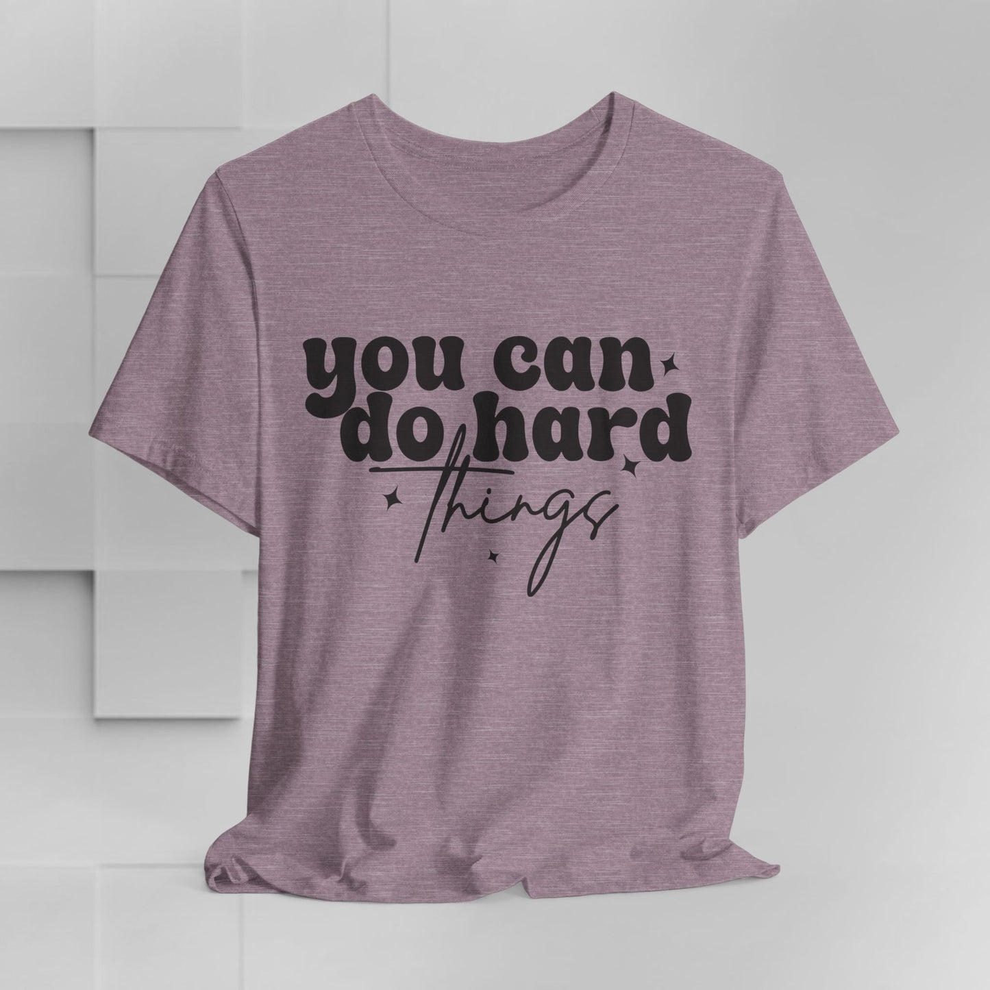 Motivational Quote Tee - "You Can Do Hard Things"