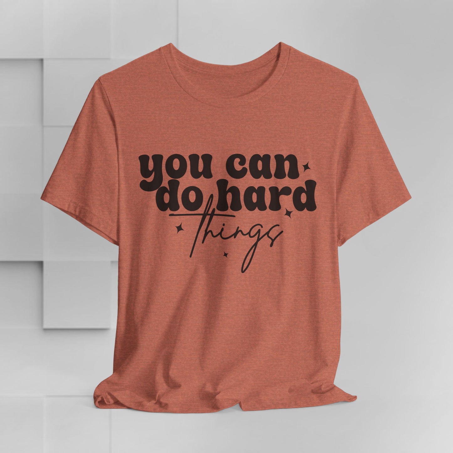 Motivational Quote Tee - "You Can Do Hard Things"