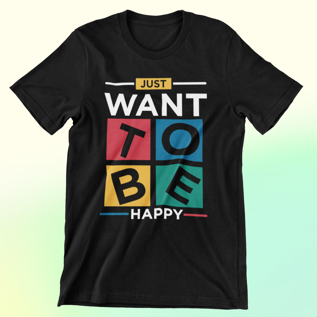 JUST WANT TO BE HAPPY - GULLYDESIGN