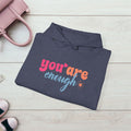 Inspirational Unisex Hoodie - 'You Are Enough' Motivational Sweatshirt for Self-Love & Positivity - GULLYDESIGN