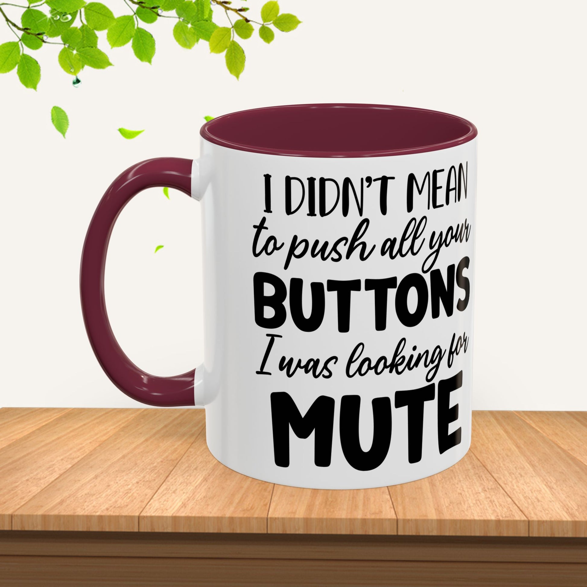 Funny Mugs - "I Didn't Mean to Push All Your Buttons, I Was Looking for Mute" - Perfect Gift for Coffee Lovers - GULLYDESIGN