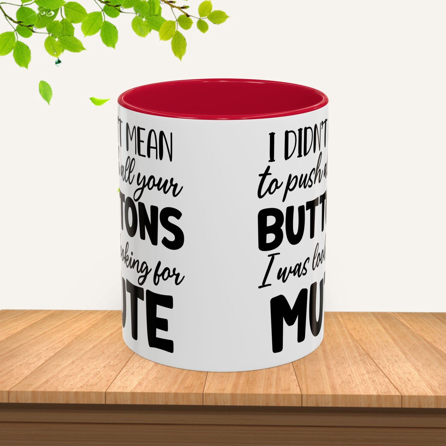 Funny Mugs - "I Didn't Mean to Push All Your Buttons, I Was Looking for Mute" - Perfect Gift for Coffee Lovers - GULLYDESIGN