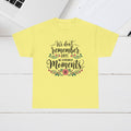 Moments Remembrance Unisex Heavy Cotton Tee - Inspirational Graphic Shirt - GULLYDESIGN