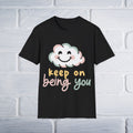 Keep On Being You Unisex T-Shirt - GULLYDESIGN