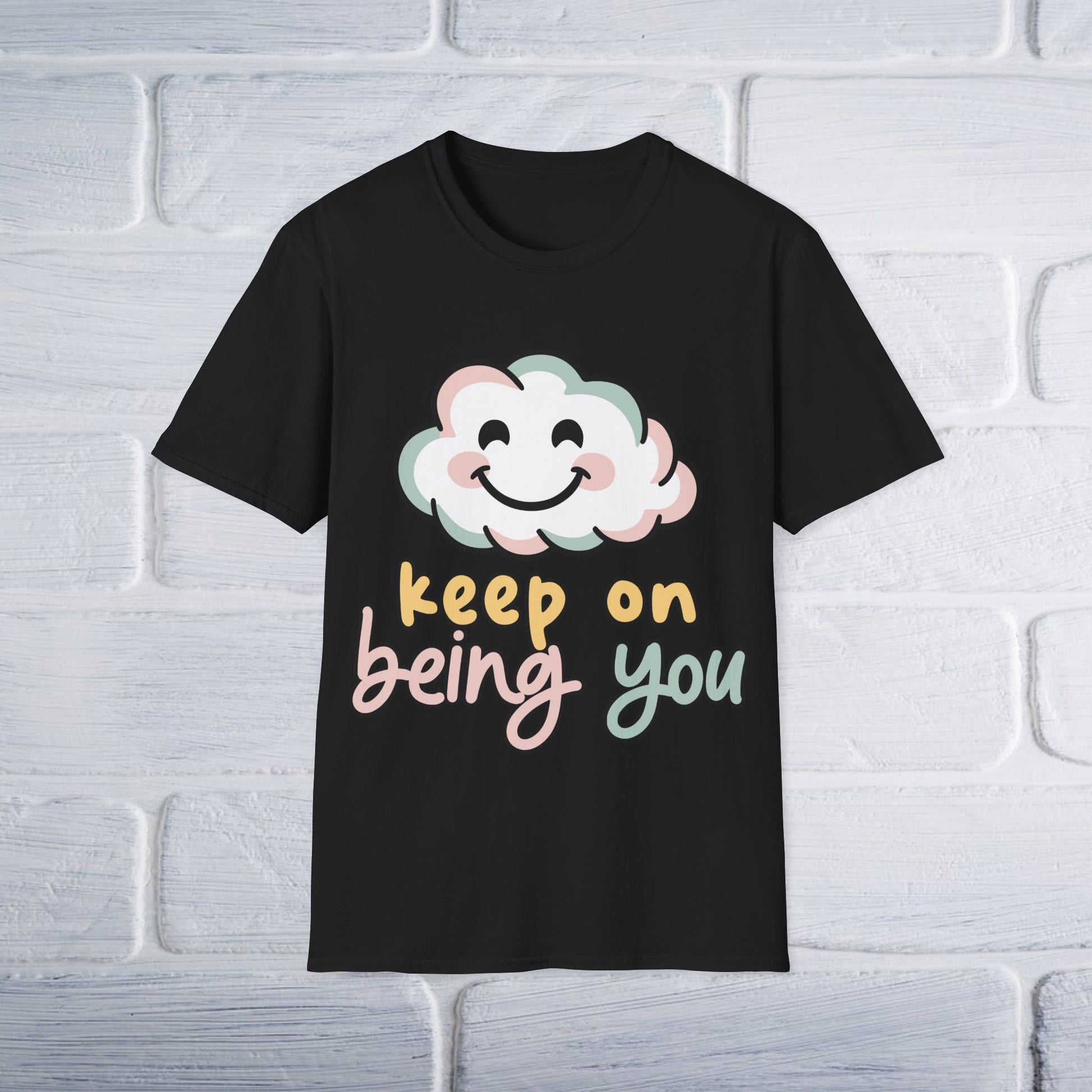 Keep On Being You Unisex T-Shirt - GULLYDESIGN