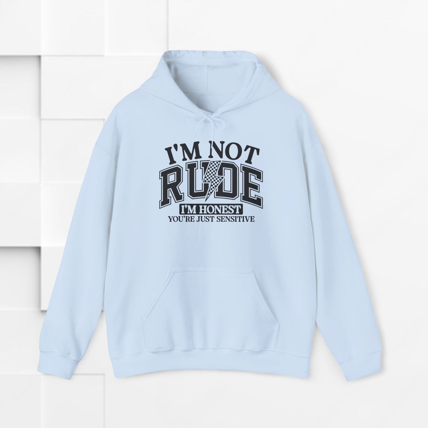 Funny Unisex Hoodie - "I'm Not Rude, You're Just Sensitive"