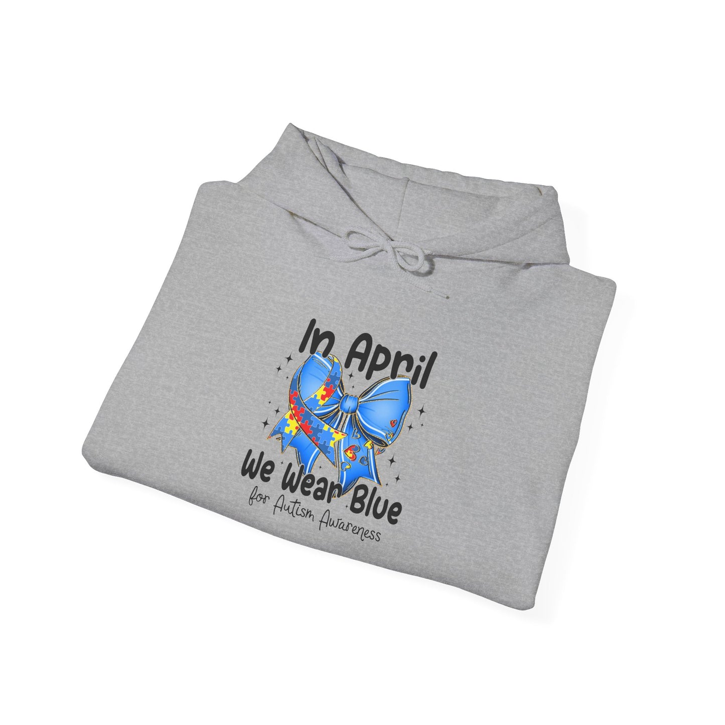 April Awareness Hoodie - We Wear Blue for Autism
