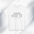 Inspirational Unisex Heavy Cotton Tee - 'Oh How He Loves Us' John 4:10 - GULLYDESIGN