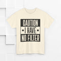 Caution I Have No Filter Unisex Heavy Cotton Tee - GULLYDESIGN