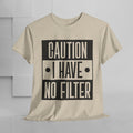 Caution I Have No Filter Unisex Heavy Cotton Tee - GULLYDESIGN