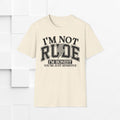 I'm Not Rude Unisex Softstyle T-Shirt – Honest Statement Tee for Fun Encounters - GULLYDESIGN
