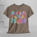 Be Kind To Your Mind Unisex Heavy Cotton Tee - Positive Affirmation Shirt - GULLYDESIGN