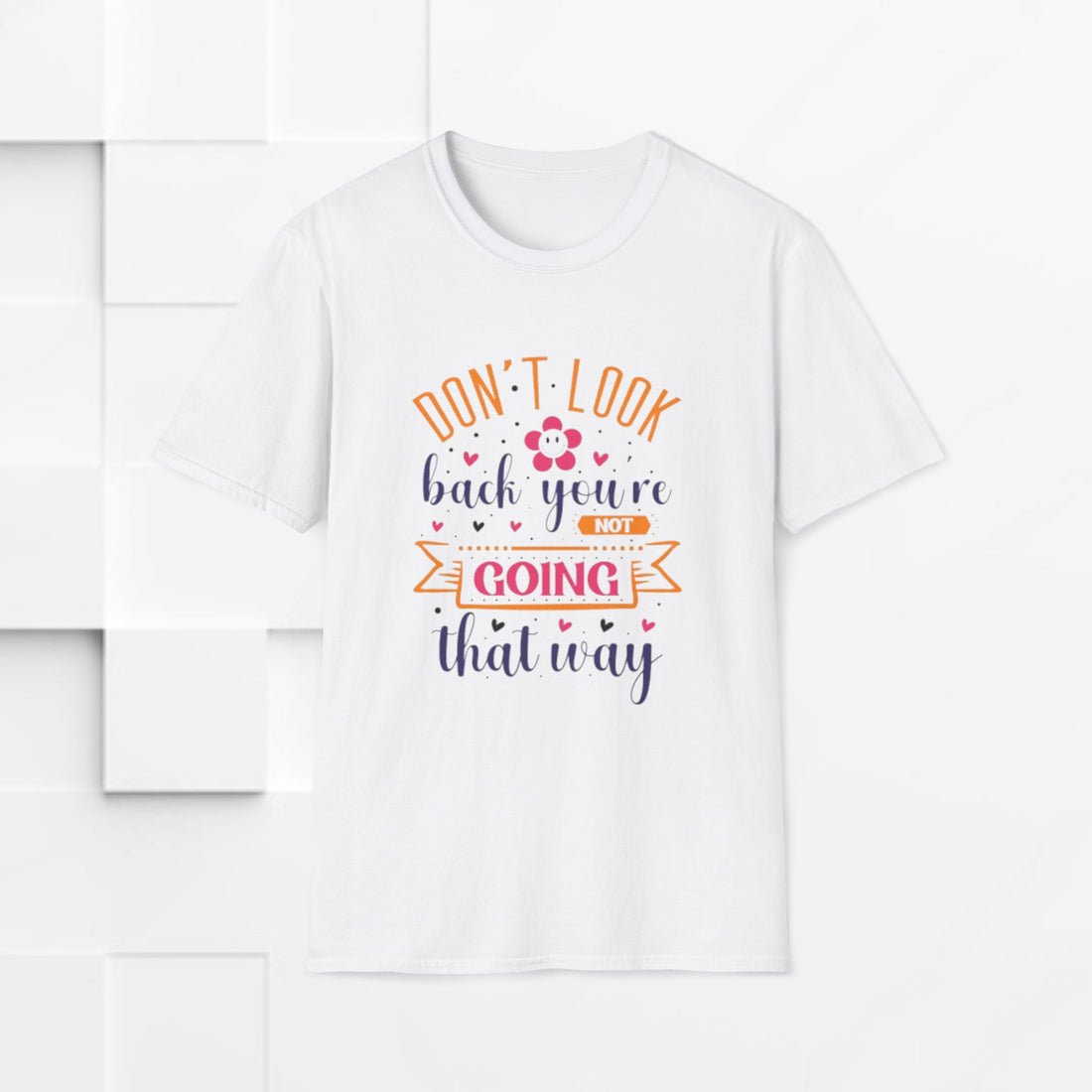 Inspirational Unisex Softstyle T-Shirt - 'Don't Look Back You're Not Going That Way' - Motivational Apparel for Everyday Wear - GULLYDESIGN