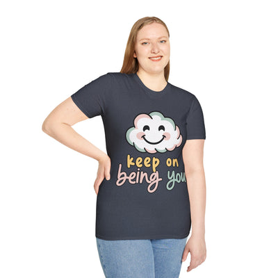 Keep On Being You Unisex T-Shirt