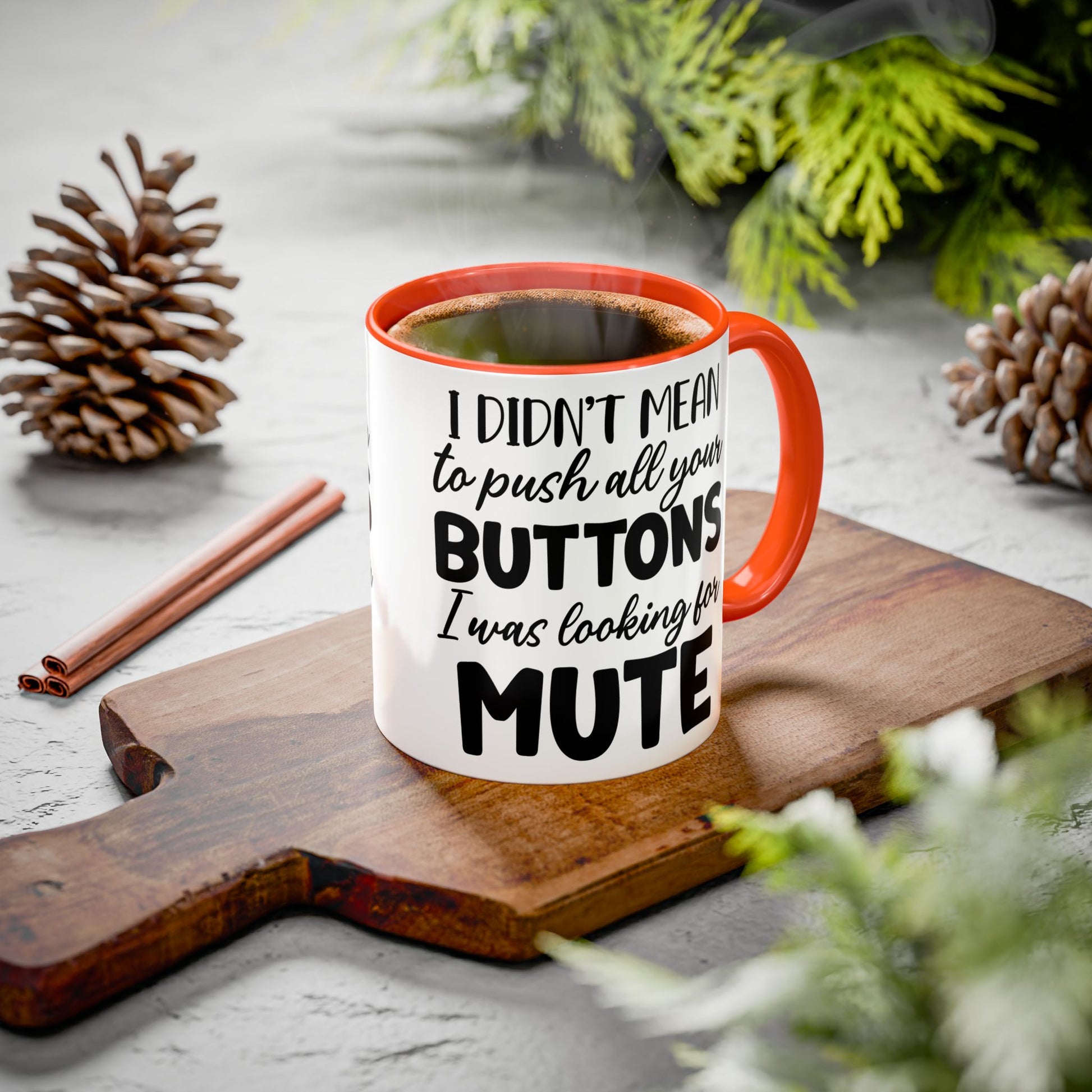 Funny Mugs - "I Didn't Mean to Push All Your Buttons, I Was Looking for Mute" - Perfect Gift for Coffee Lovers - GULLYDESIGN