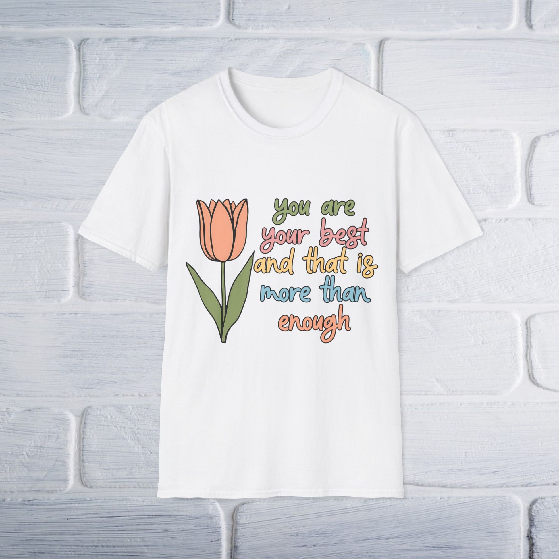 You Are Your Best And That Is More Than Enough Unisex T-Shirt - GULLYDESIGN
