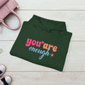 Inspirational Unisex Hoodie - 'You Are Enough' Motivational Sweatshirt for Self-Love & Positivity - GULLYDESIGN