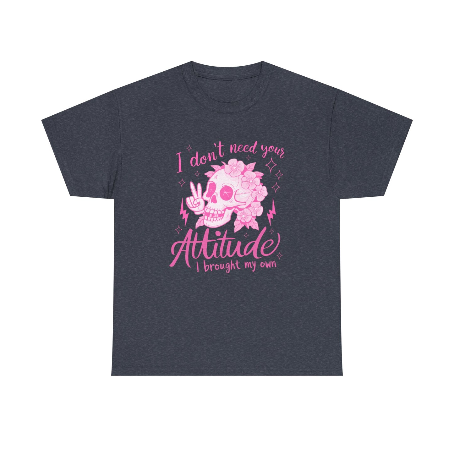 Unisex Heavy Cotton Tee - 'I Don't Need Your Attitude, I Brought My Own'