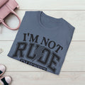 I'm Not Rude Unisex Softstyle T-Shirt – Honest Statement Tee for Fun Encounters - GULLYDESIGN