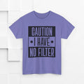 Caution I Have No Filter Unisex Heavy Cotton Tee - GULLYDESIGN