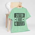 Caution I Have No Filter Unisex Heavy Cotton Tee - GULLYDESIGN