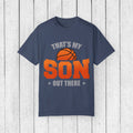 That's My Son Basketball T-Shirt - Unisex Garment-Dyed Tee for Proud Parents - GULLYDESIGN