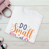 Do Small Things With Great Love Inspirational Tee