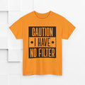 Caution I Have No Filter Unisex Heavy Cotton Tee - GULLYDESIGN