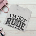 I'm Not Rude Unisex Softstyle T-Shirt – Honest Statement Tee for Fun Encounters - GULLYDESIGN