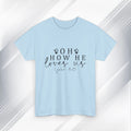 Inspirational Unisex Heavy Cotton Tee - 'Oh How He Loves Us' John 4:10 - GULLYDESIGN